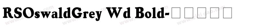 RSOswaldGrey Wd Bold字体转换